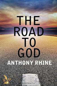 THE ROAD TO GOD