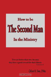 How to Be The Second Man In the Ministry