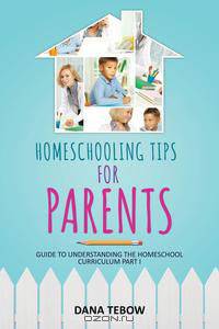 Homeschooling Tips for Parents Guide to Understanding the Homeschool Curriculum Part I