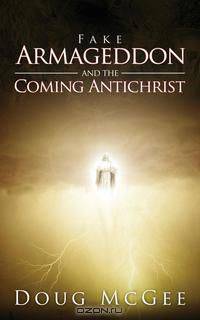 Fake Armageddon and the Coming Antichrist