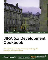 Jira 5.X Development Cookbook