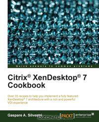Citrix XenDesktop 7 Cookbook