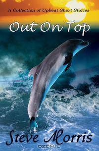 Out On Top - A Collection of Upbeat Short Stories