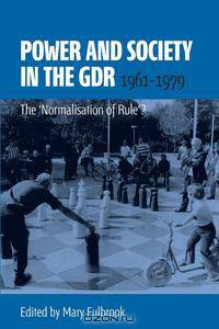 Power and Society in the GDR, 1961-1979