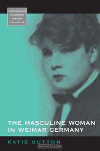 The Masculine Woman in Weimar Germany