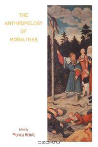 The Anthropology of Moralities