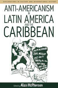 Anti-Americanism in Latin America and the Caribbean