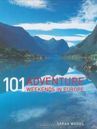 101 Adventure Weekends in Europe