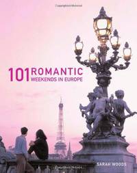 101 Romantic Weekends in Europe