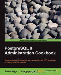 PostgreSQL 9 Administration Cookbook