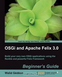 Osgi and Apache Felix 3.0 Beginner
