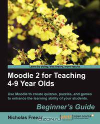 Moodle 2 for Teaching 4-9 Year Olds Beginner