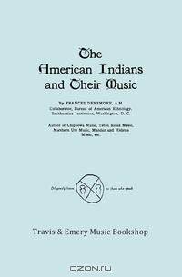 The American Indians and Their Music. (Facsimile of 1926 edition).