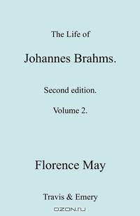 The Life of Johannes Brahms. Revised, Second edition. (Volume 2).