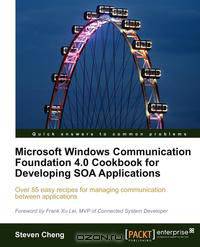 Microsoft Windows Communication Foundation 4.0 Cookbook for Developing Soa Applications