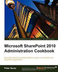 Microsoft Sharepoint 2010 Administration Cookbook