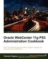 Oracle Webcenter 11g Ps3 Administration Cookbook