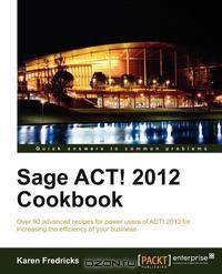 Sage ACT! 2012 Cookbook