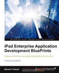 iPad Enterprise Application Development Blueprints