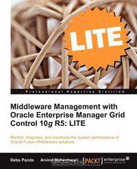 Middleware Management with Oracle Enterprise Manager Grid Control 10g R5 Lite Edition