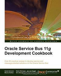 Oracle Service Bus 11g Development Cookbook