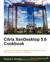 Citrix Xendesktop 5.6 Cookbook