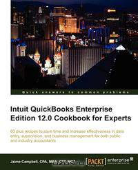 Intuit QuickBooks Enterprise Edition 12.0 Cookbook for Experts