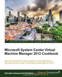 Microsoft System Center Virtual Machine Manager 2012 Cookbook