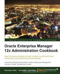 Oracle Enterprise Manager 12c Administration Cookbook