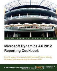 Microsoft Dynamics AX 2012 Reporting Cookbook