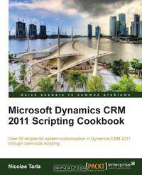 Microsoft Dynamics Crm 2011 Scripting Cookbook