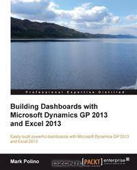 Building Dashboards with Microsoft Dynamics GP 2013 and Excel 2013