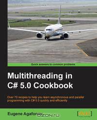 Multithreading in C# 5.0 Cookbook