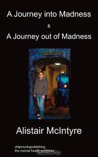 A Journey Into Madness & A Journey Out Of Madness