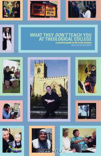 What They Dont Teach You in Theological College