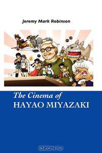 THE CINEMA OF HAYAO MIYAZAKI