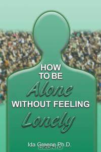How To Be Alone Without Feeling Lonely