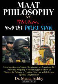 Maat Philosophy in Government Versus Fascism and the Police State