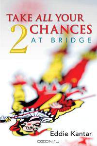Take All Your Chances at Bridge Volume 2