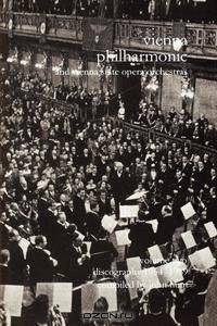 Wiener Philharmoniker 2 - Vienna Philharmonic and Vienna State Opera Orchestras. Discography Part 2 1954-1989. [2000].