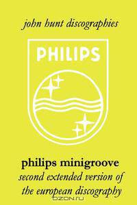 Philips Minigroove. Second Extended Version of the European Discography. [2008].