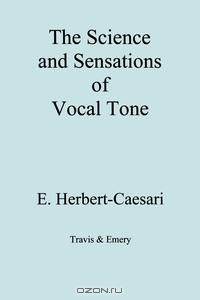 The Science and Sensations of Vocal Tone