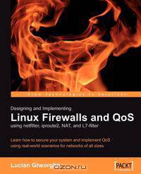 Designing and Implementing Linux Firewalls with QoS using netfilter, iproute2, NAT and l7-filter