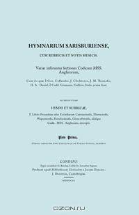 Hymnarium Sarisburiense, cum Rubricis et Notis Musicis. ... Hymni et Rubricae. (Facsimile 1851).