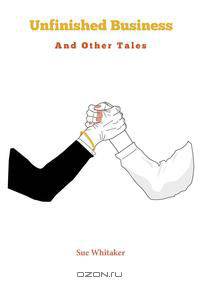 Unfinished Business and Other Tales