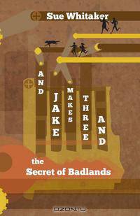 And Jake Makes Three and the Secret of Badlands