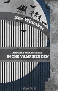 And Jake Makes Three in the Vampires Den