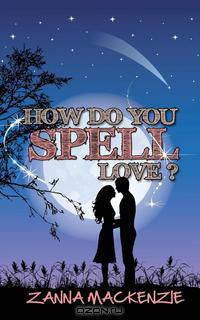 How Do You Spell Love?