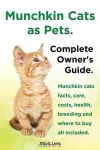 Munchkin Cats as Pets. Munchkin cats facts, care, costs, health, breeding and where to buy all included. Complete Owner