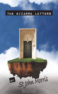 The Bizarre Letters Of St John Morris